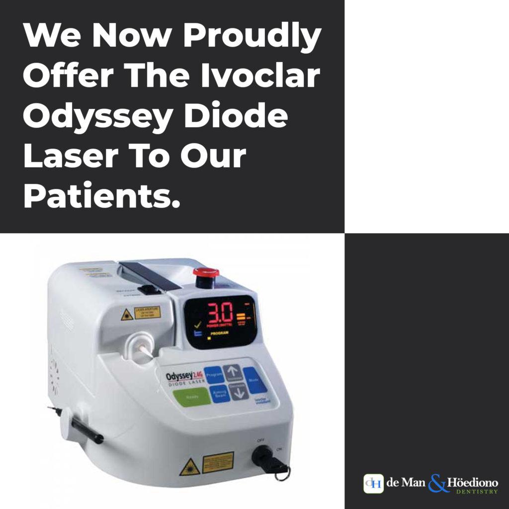We Now Proudly Offer The Ivoclar Odyssey Diode Laser To Our Patients